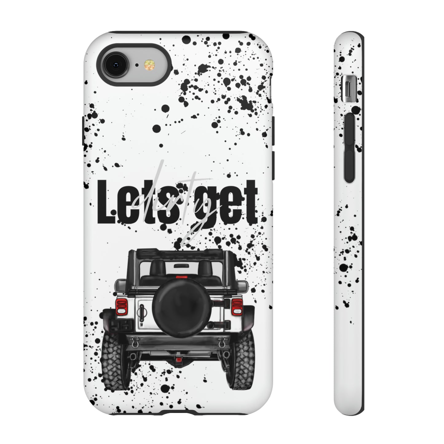 Lets Get Dirty Protective Phone Case for Iphone, Google and Samsung Splatter White