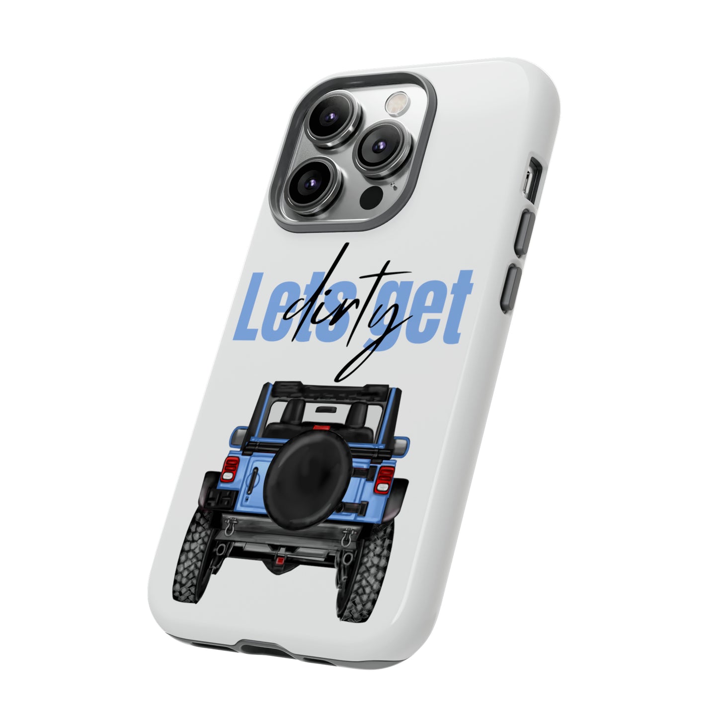 Lets Get Dirty Protective Phone Case for Iphone, Google and Samsung Blue