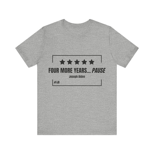 Four More Years Unisex Jersey Short Sleeve Tee