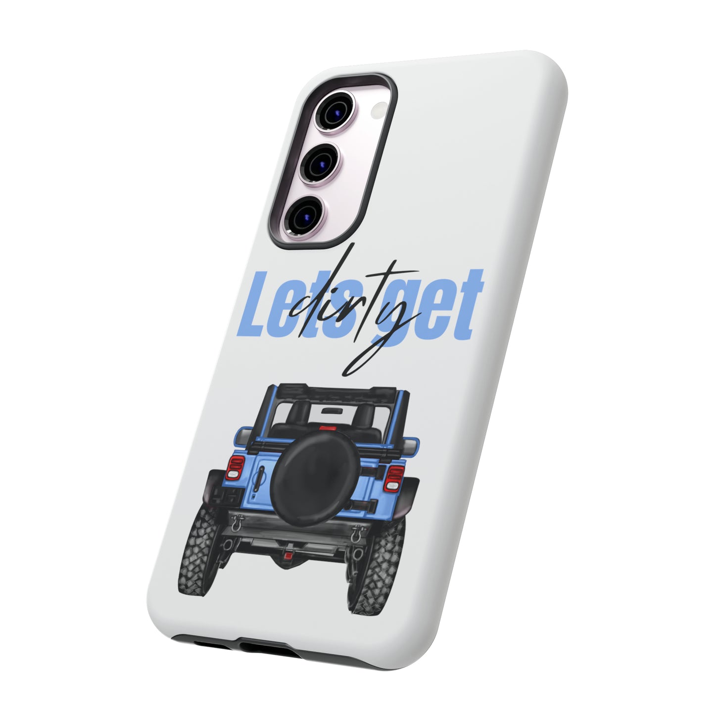 Lets Get Dirty Protective Phone Case for Iphone, Google and Samsung Blue