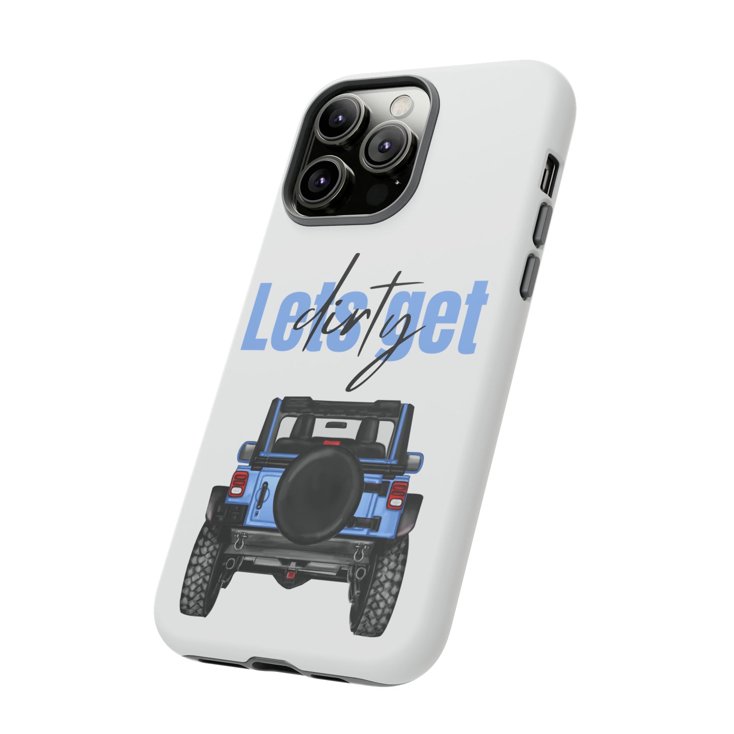 Lets Get Dirty Protective Phone Case for Iphone, Google and Samsung Blue