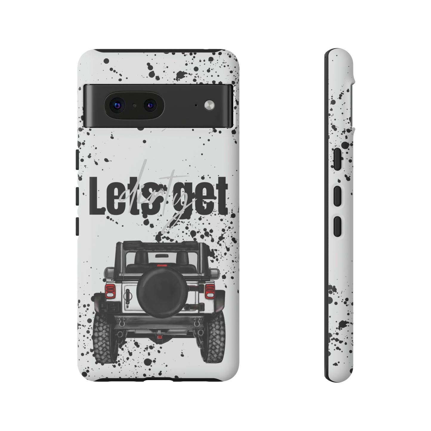 Lets Get Dirty Protective Phone Case for Iphone, Google and Samsung Splatter White