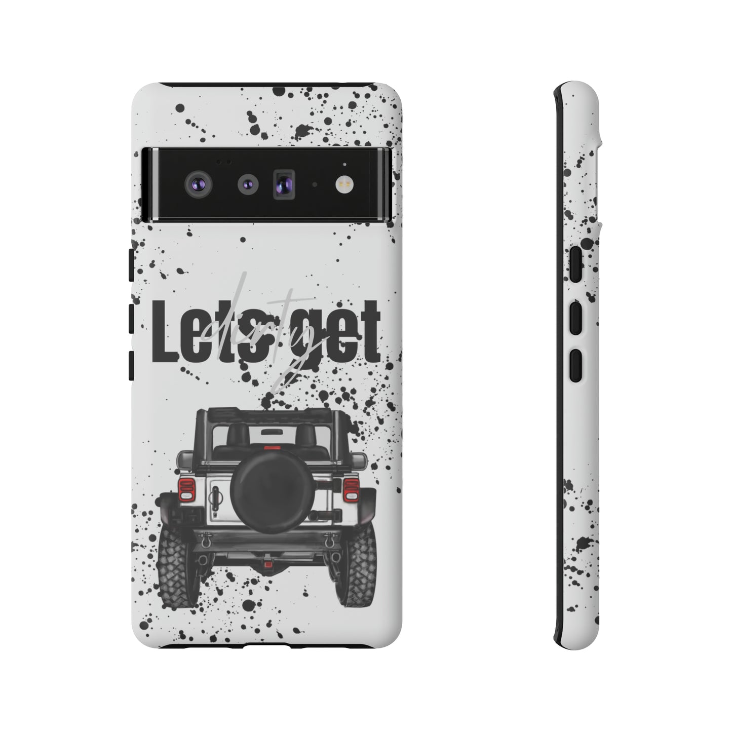 Lets Get Dirty Protective Phone Case for Iphone, Google and Samsung Splatter White