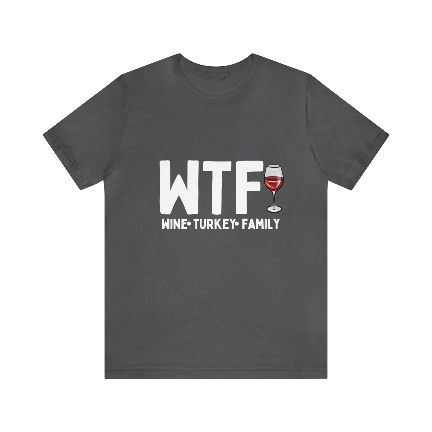 WTF Wine Turkey Family Unisex Jersey Short Sleeve Tee