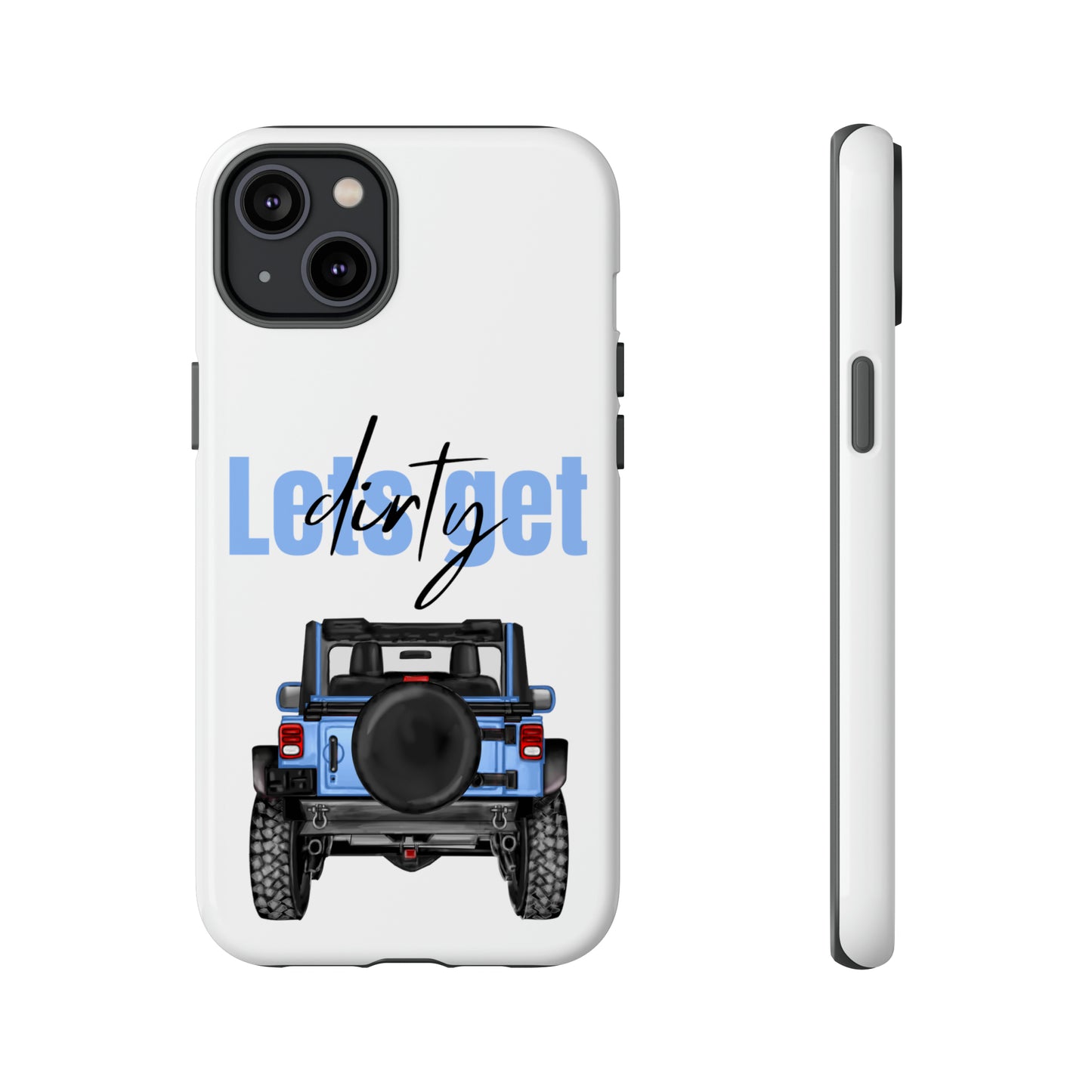 Lets Get Dirty Protective Phone Case for Iphone, Google and Samsung Blue