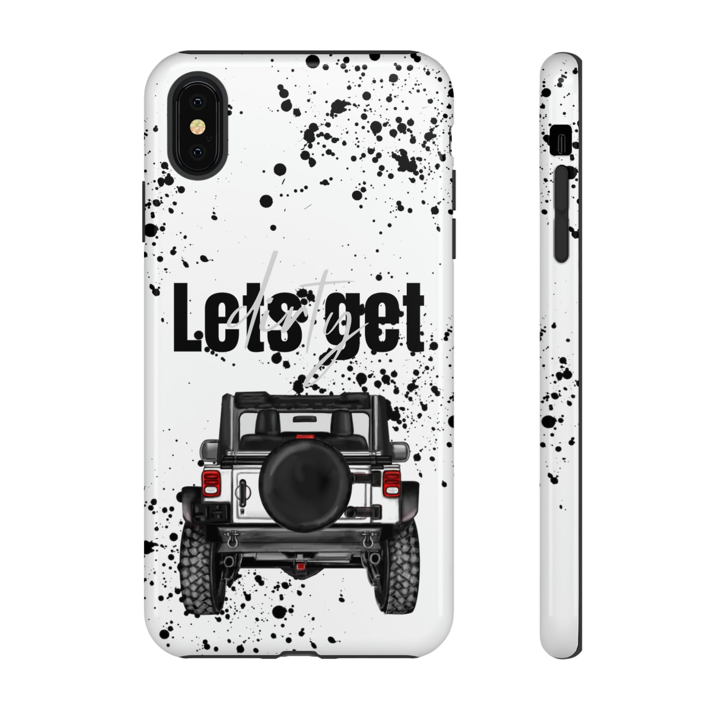 Lets Get Dirty Protective Phone Case for Iphone, Google and Samsung Splatter White