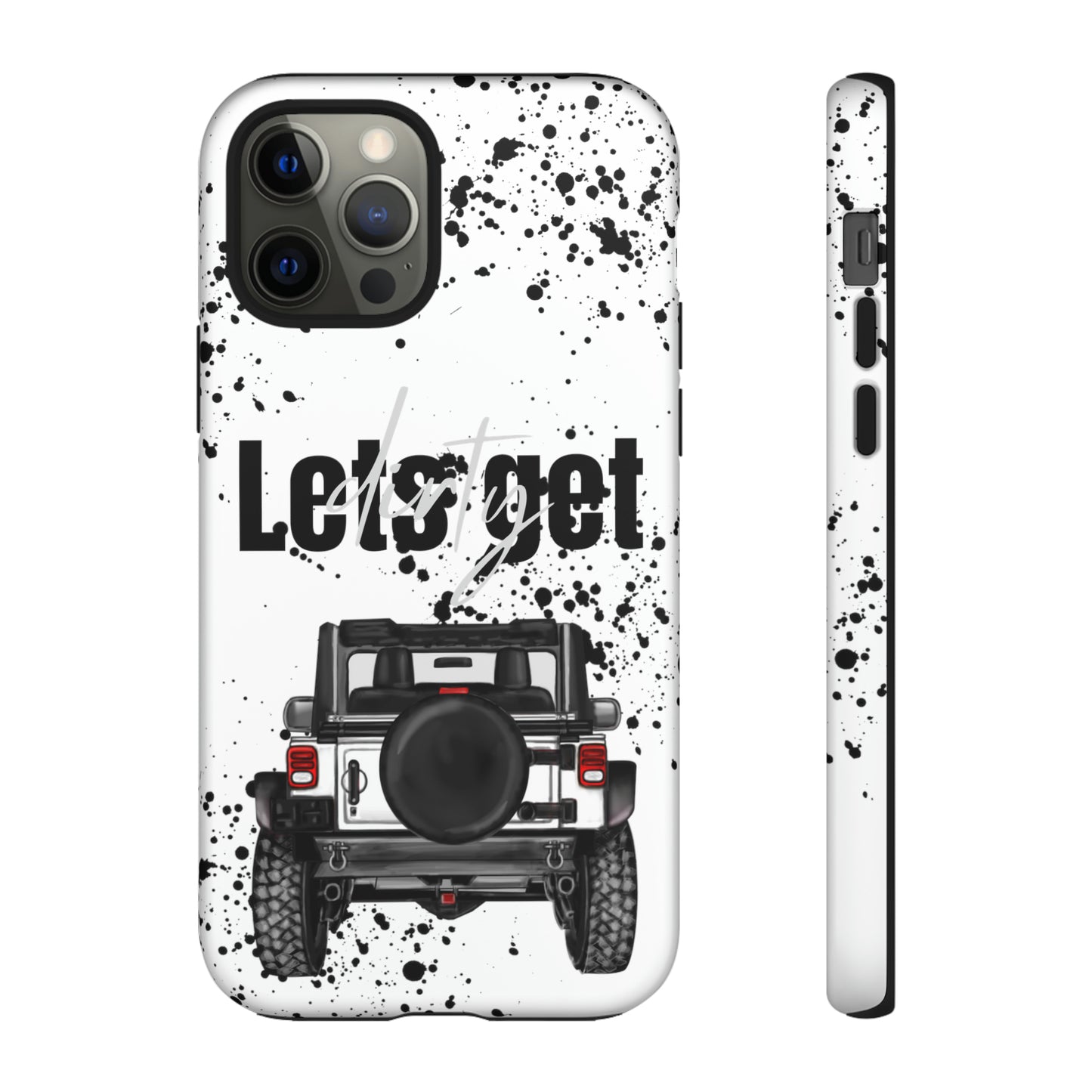 Lets Get Dirty Protective Phone Case for Iphone, Google and Samsung Splatter White