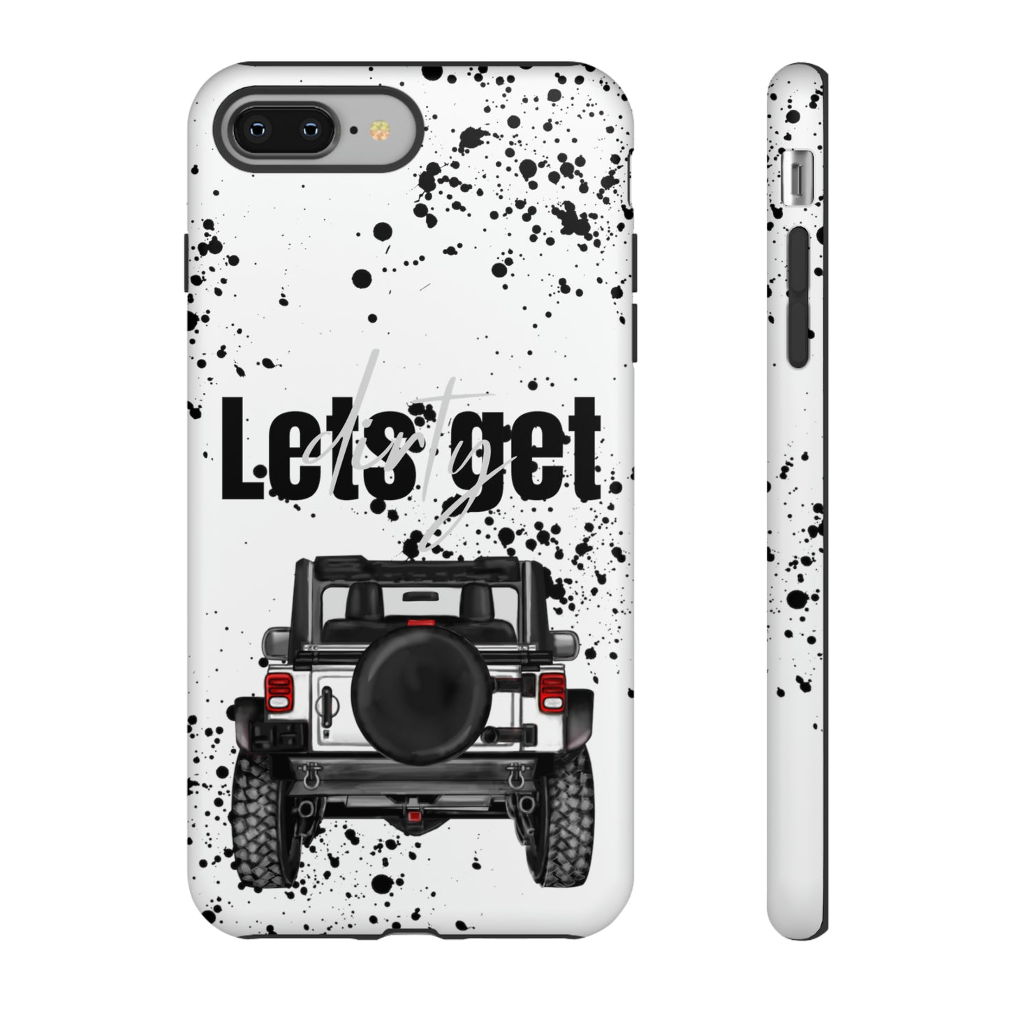 Lets Get Dirty Protective Phone Case for Iphone, Google and Samsung Splatter White