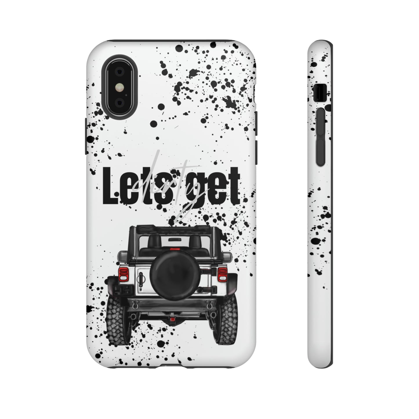 Lets Get Dirty Protective Phone Case for Iphone, Google and Samsung Splatter White