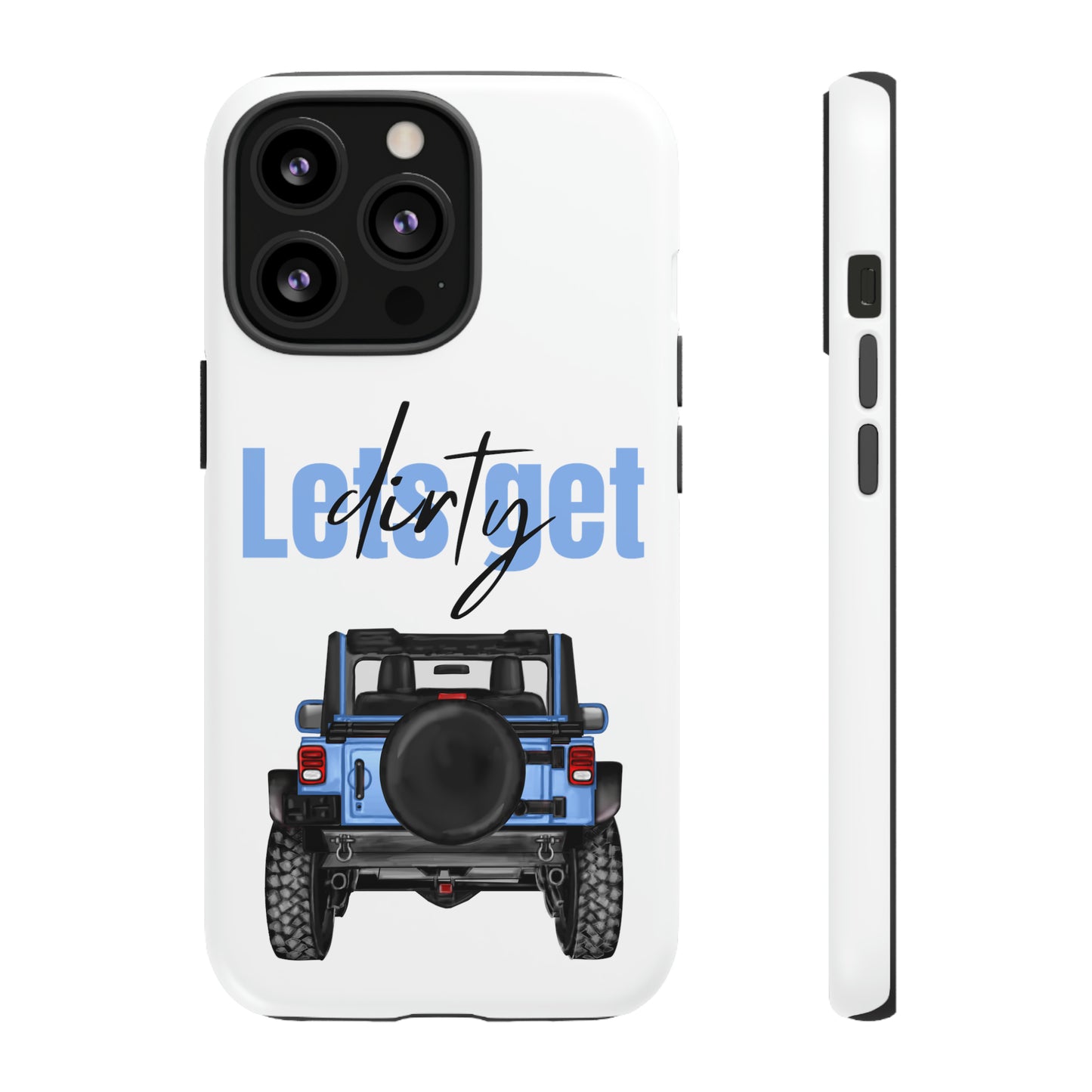 Lets Get Dirty Protective Phone Case for Iphone, Google and Samsung Blue