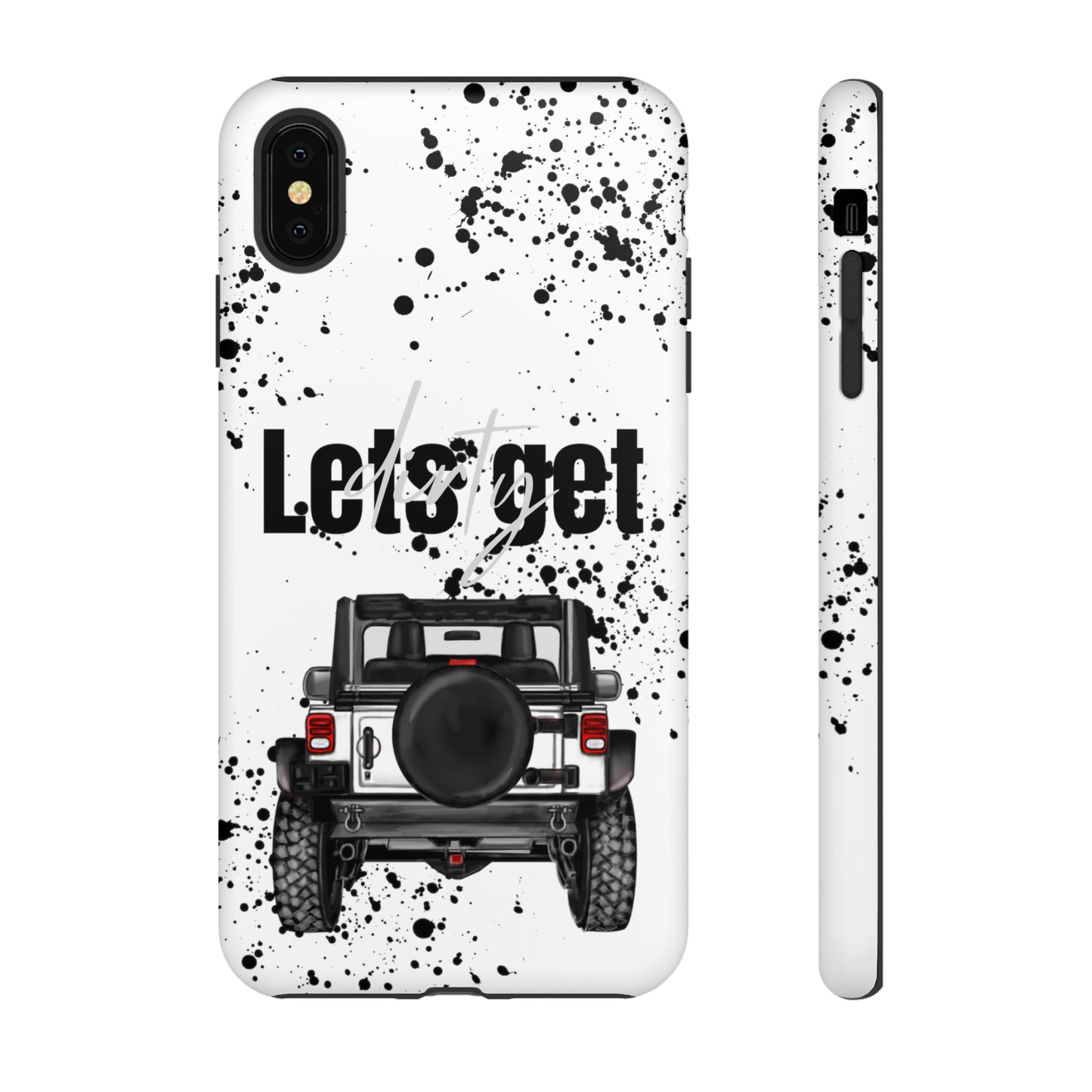 Lets Get Dirty Protective Phone Case for Iphone, Google and Samsung Splatter White