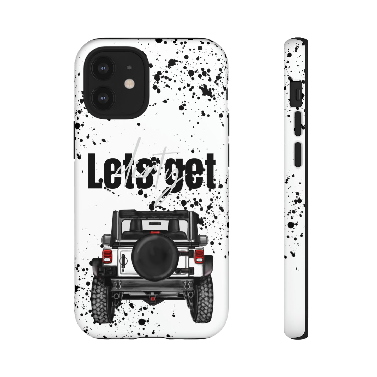 Lets Get Dirty Protective Phone Case for Iphone, Google and Samsung Splatter White