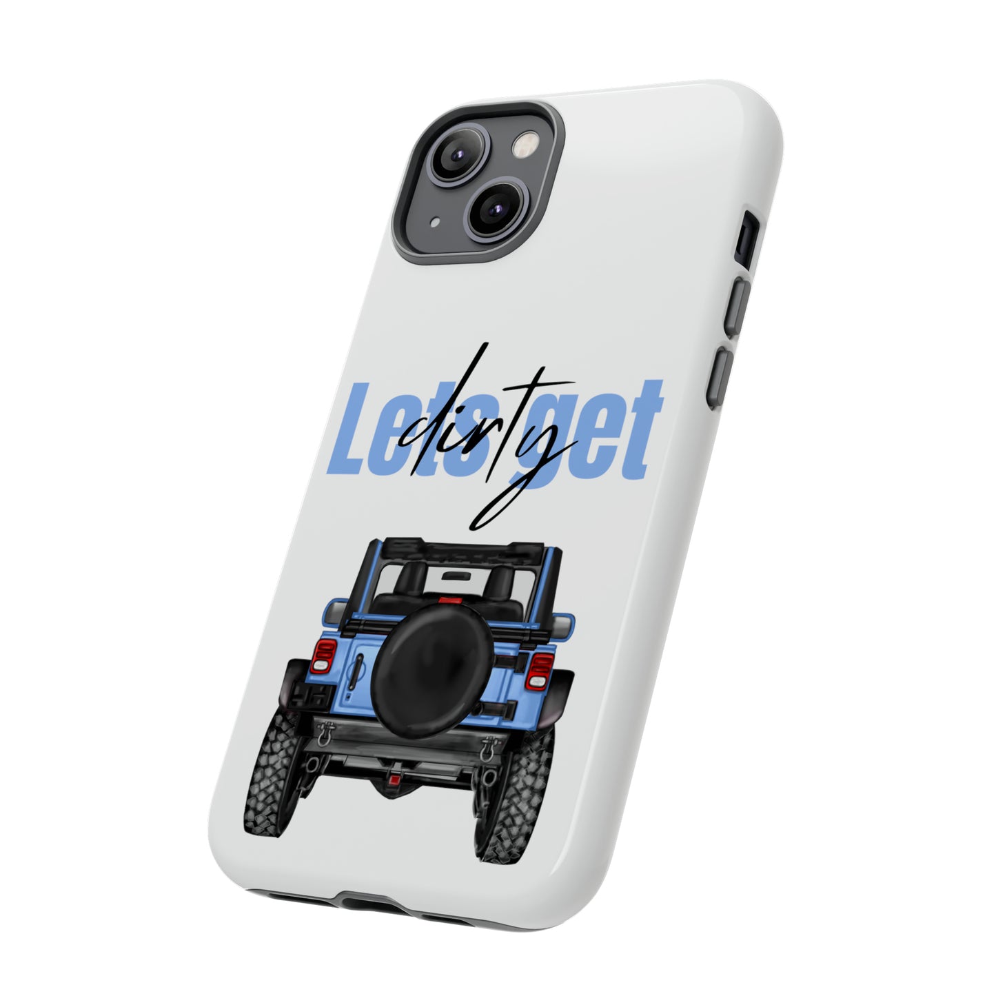 Lets Get Dirty Protective Phone Case for Iphone, Google and Samsung Blue