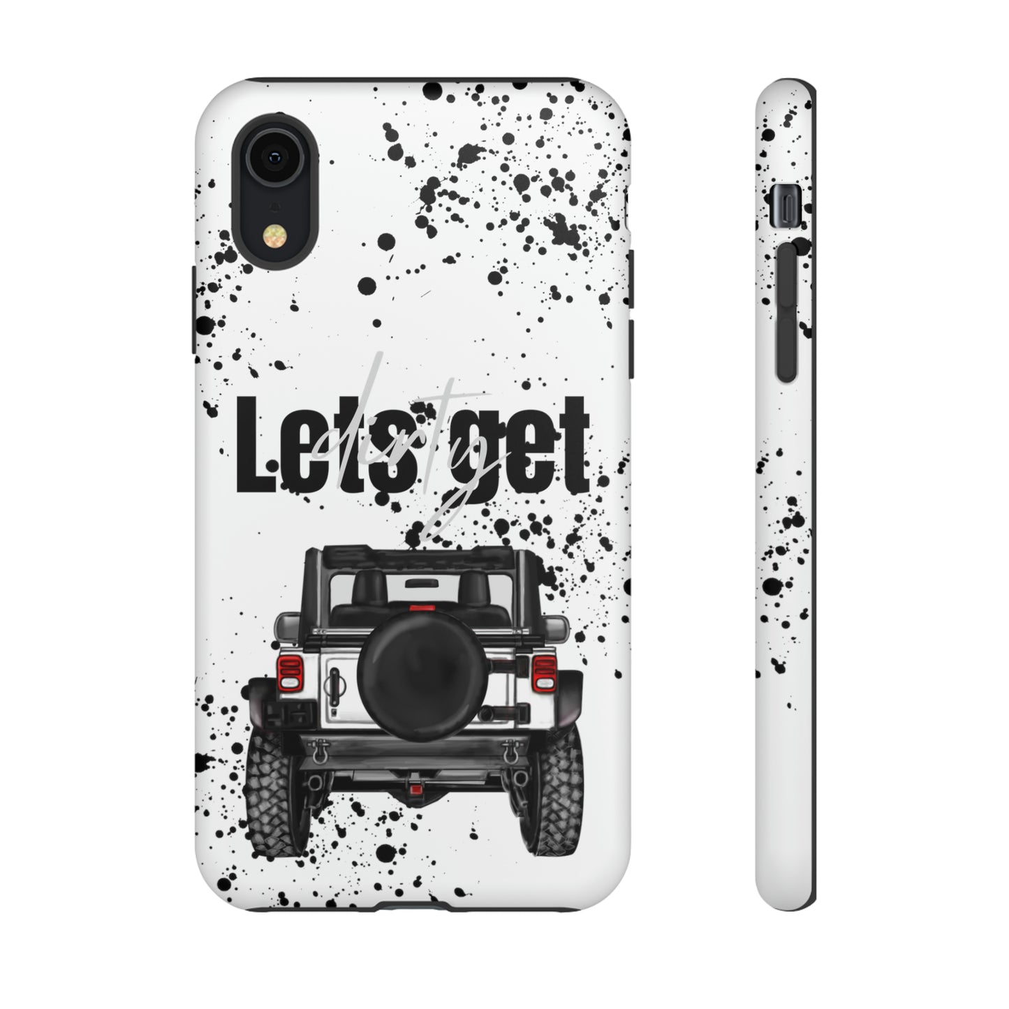 Lets Get Dirty Protective Phone Case for Iphone, Google and Samsung Splatter White