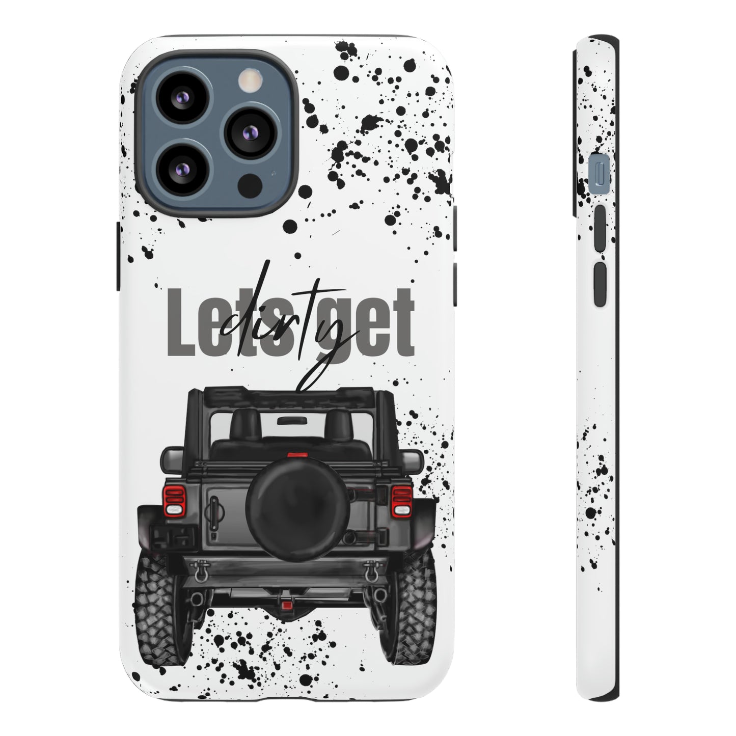 Lets Get Dirty Protective Phone Case for Iphone, Google and Samsung Splatter Grey