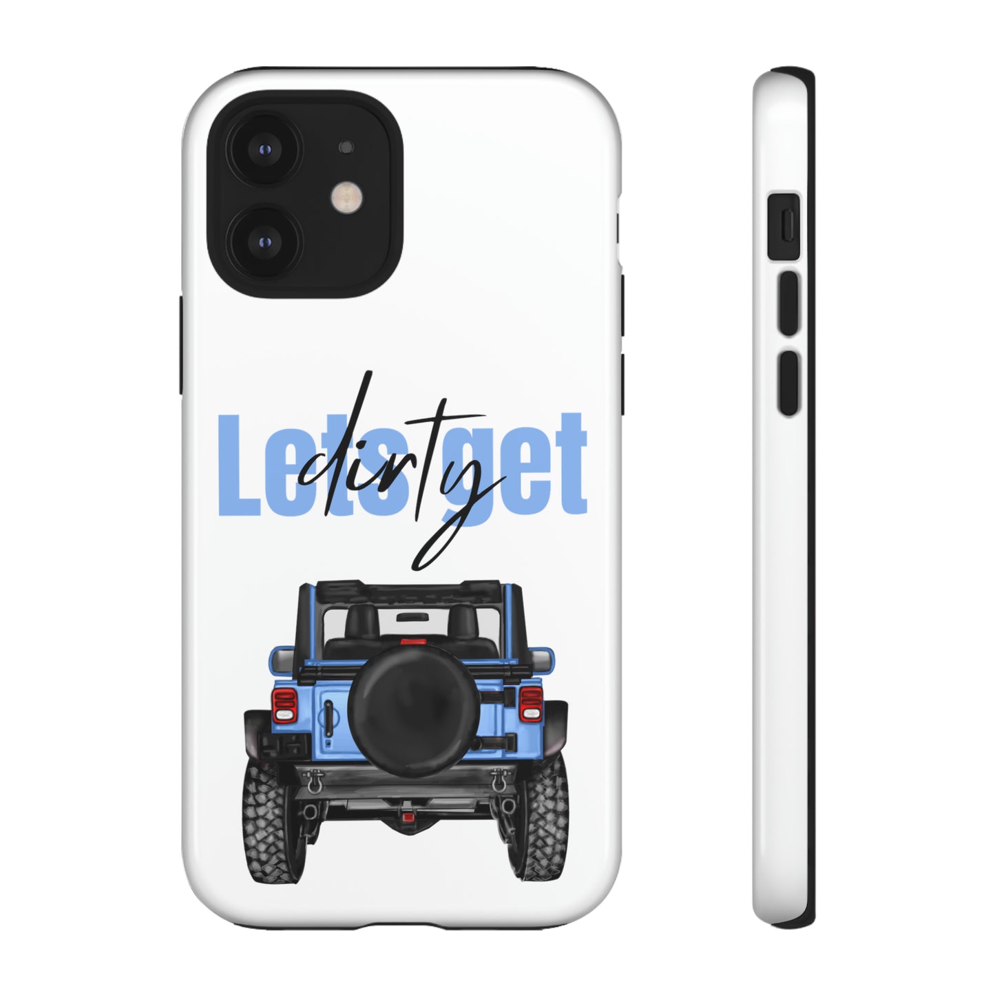 Lets Get Dirty Protective Phone Case for Iphone, Google and Samsung Blue