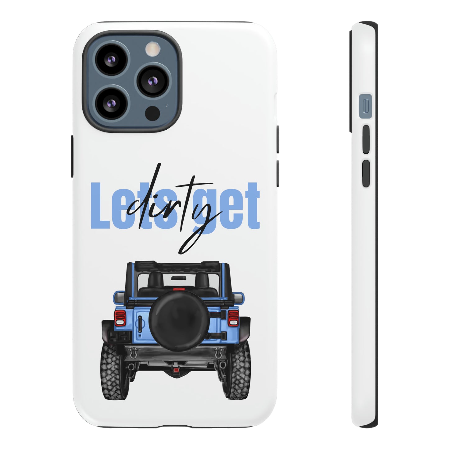 Lets Get Dirty Protective Phone Case for Iphone, Google and Samsung Blue