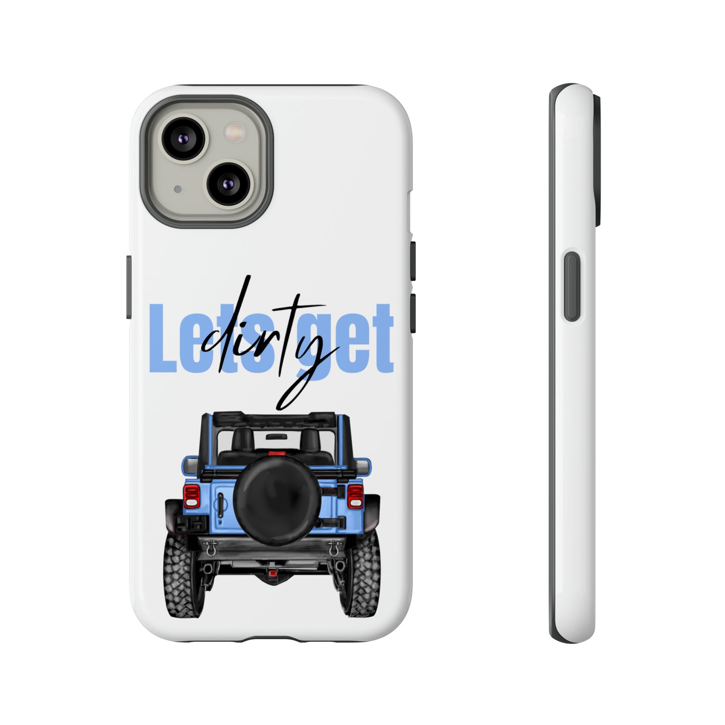 Lets Get Dirty Protective Phone Case for Iphone, Google and Samsung Blue