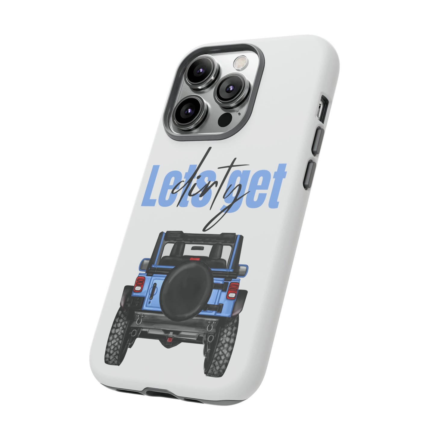 Lets Get Dirty Protective Phone Case for Iphone, Google and Samsung Blue