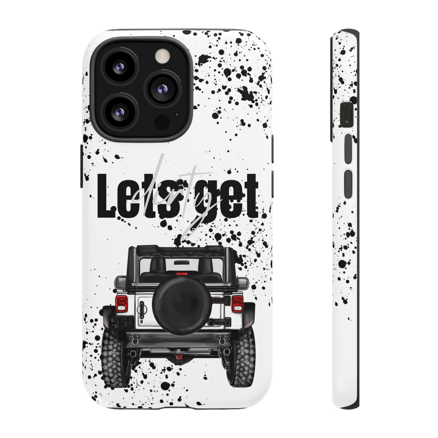 Lets Get Dirty Protective Phone Case for Iphone, Google and Samsung Splatter White