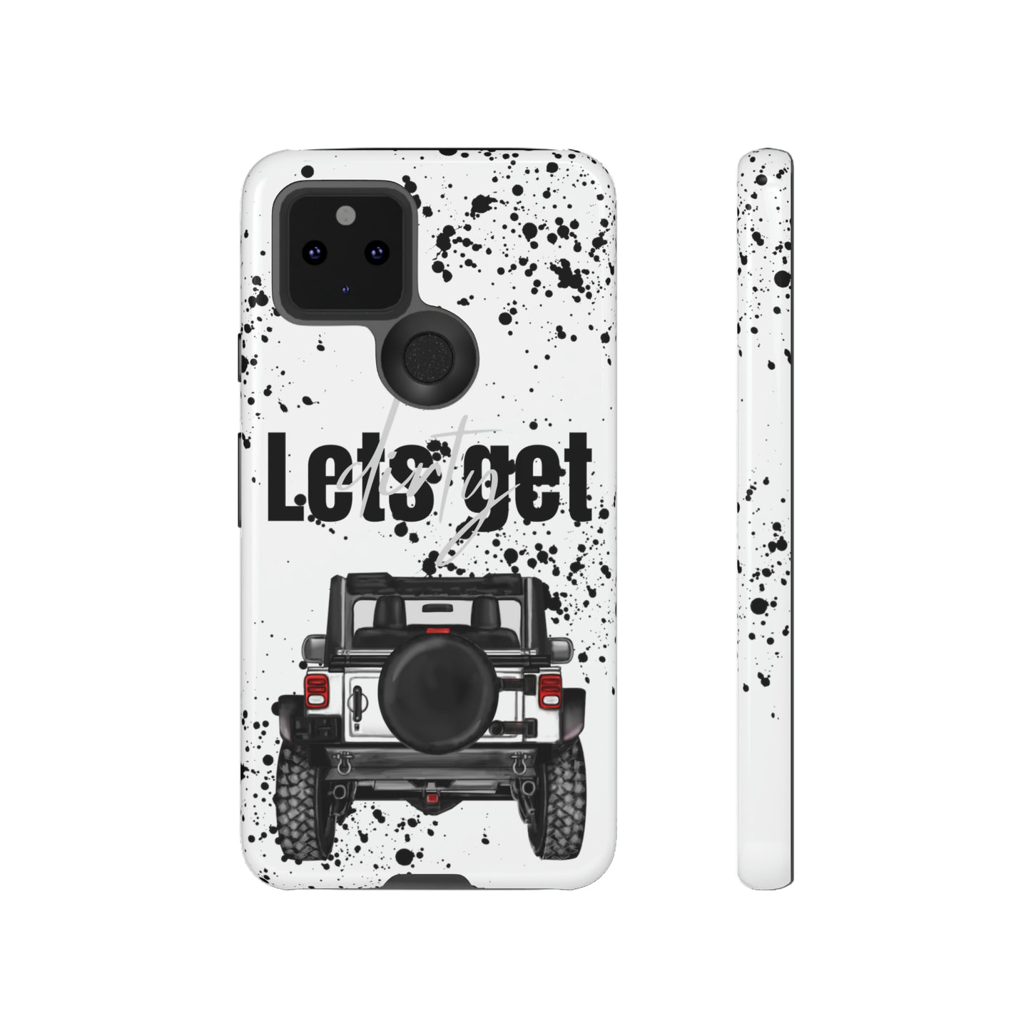 Lets Get Dirty Protective Phone Case for Iphone, Google and Samsung Splatter White