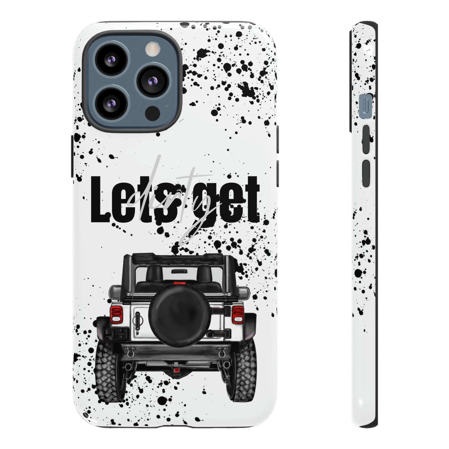 Lets Get Dirty Protective Phone Case for Iphone, Google and Samsung Splatter White