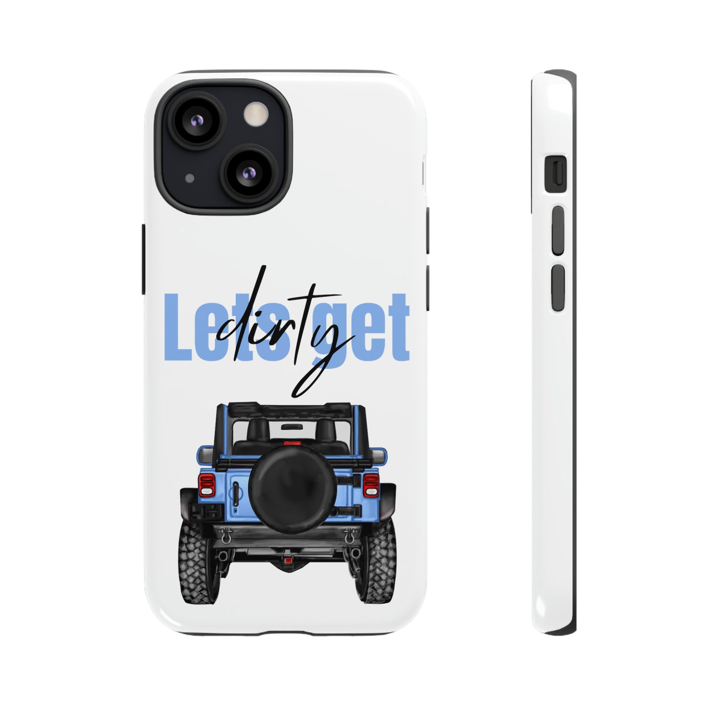 Lets Get Dirty Protective Phone Case for Iphone, Google and Samsung Blue