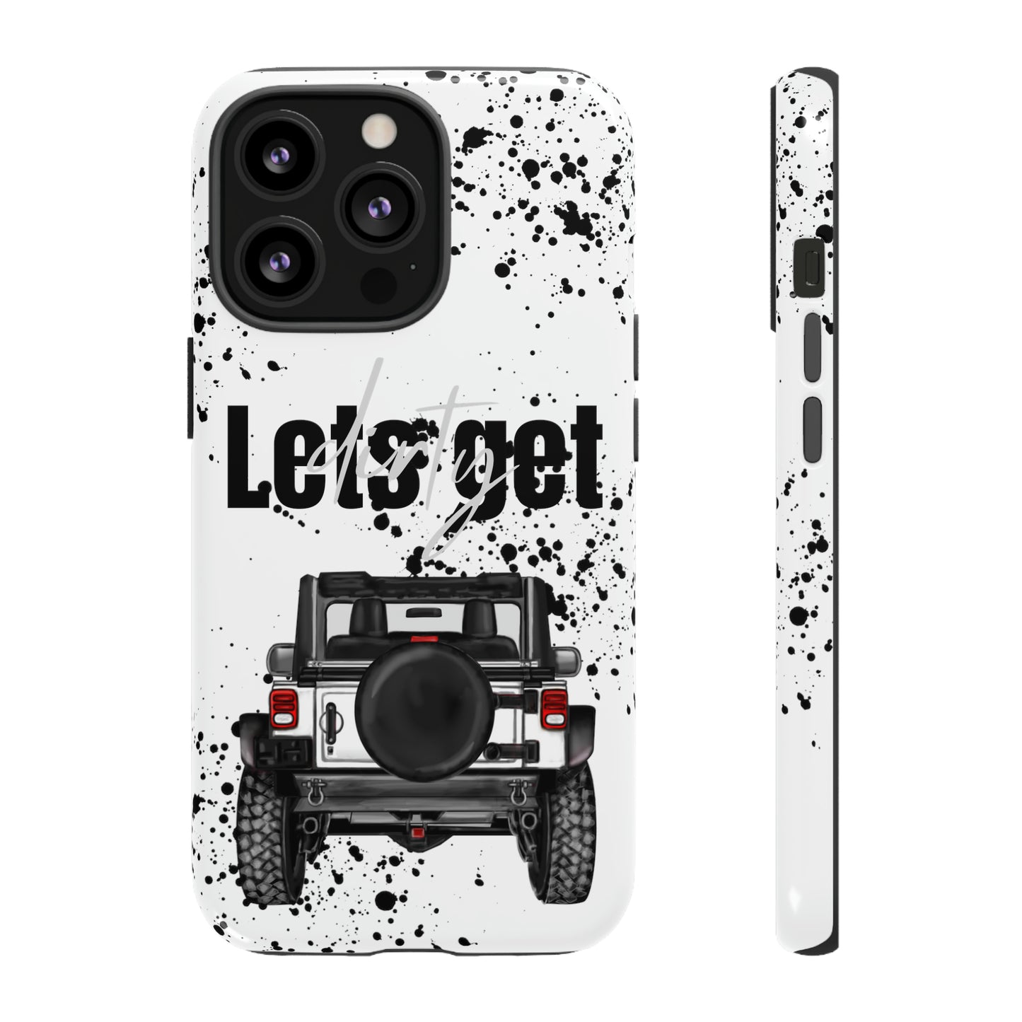 Lets Get Dirty Protective Phone Case for Iphone, Google and Samsung Splatter White