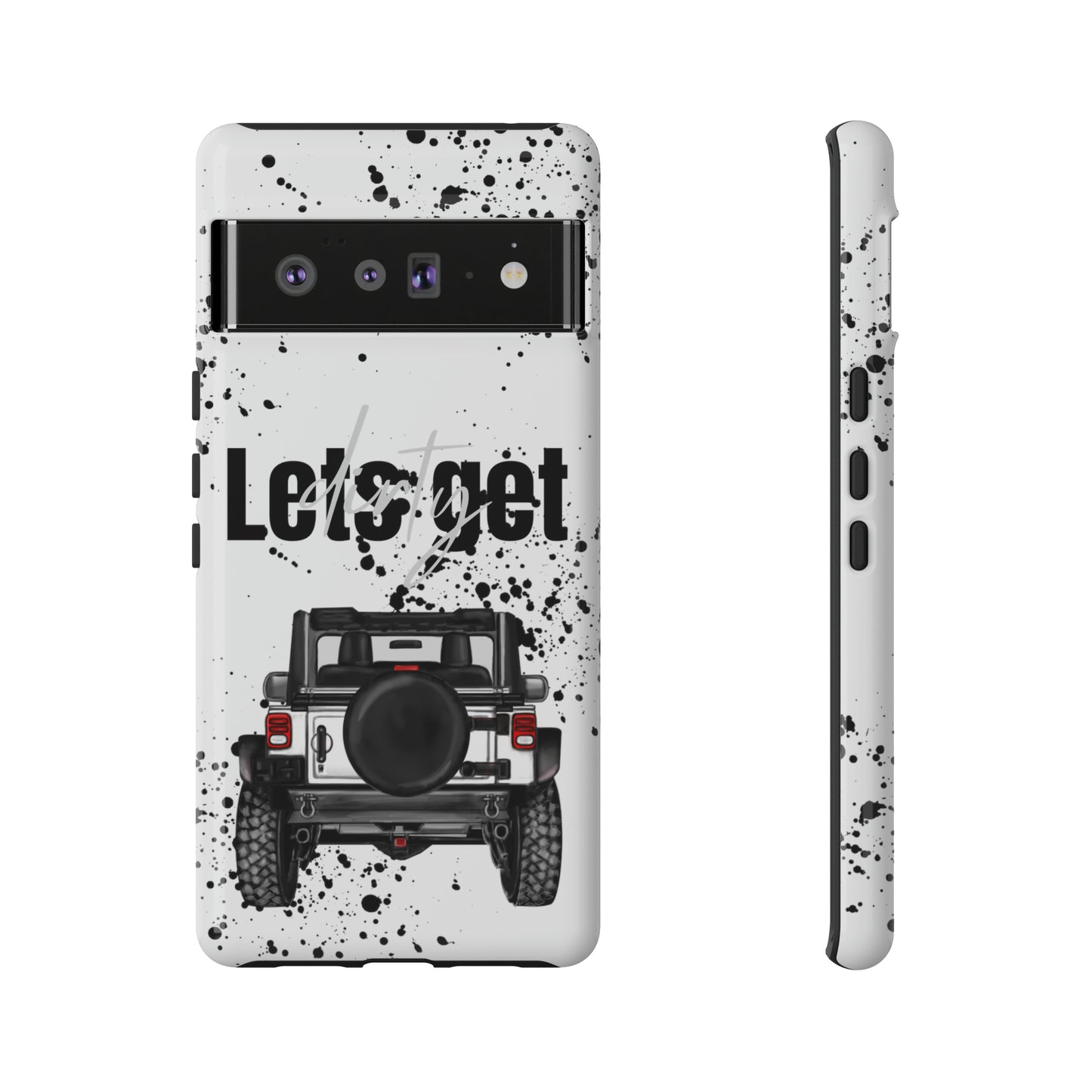 Lets Get Dirty Protective Phone Case for Iphone, Google and Samsung Splatter White