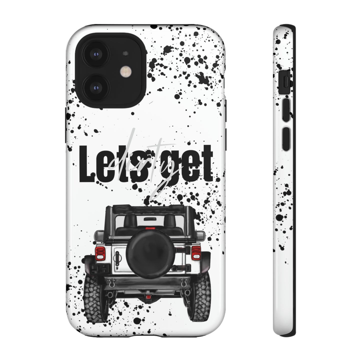 Lets Get Dirty Protective Phone Case for Iphone, Google and Samsung Splatter White