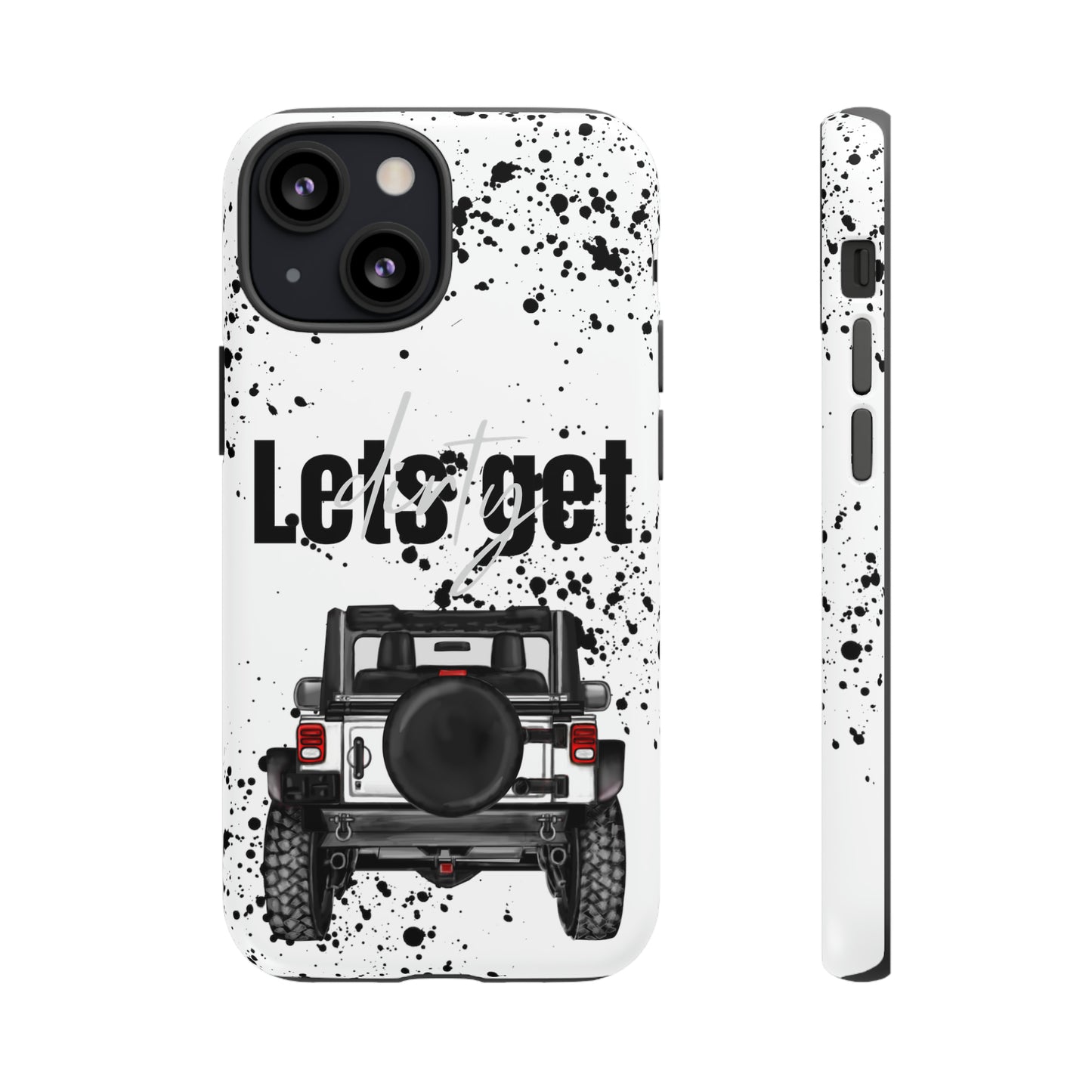 Lets Get Dirty Protective Phone Case for Iphone, Google and Samsung Splatter White