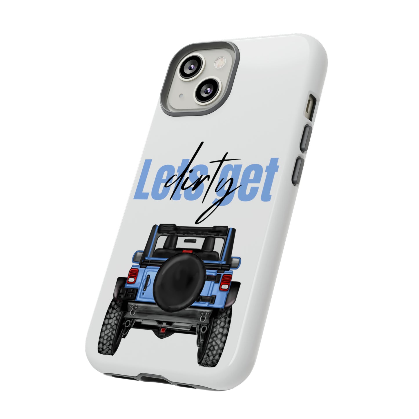 Lets Get Dirty Protective Phone Case for Iphone, Google and Samsung Blue