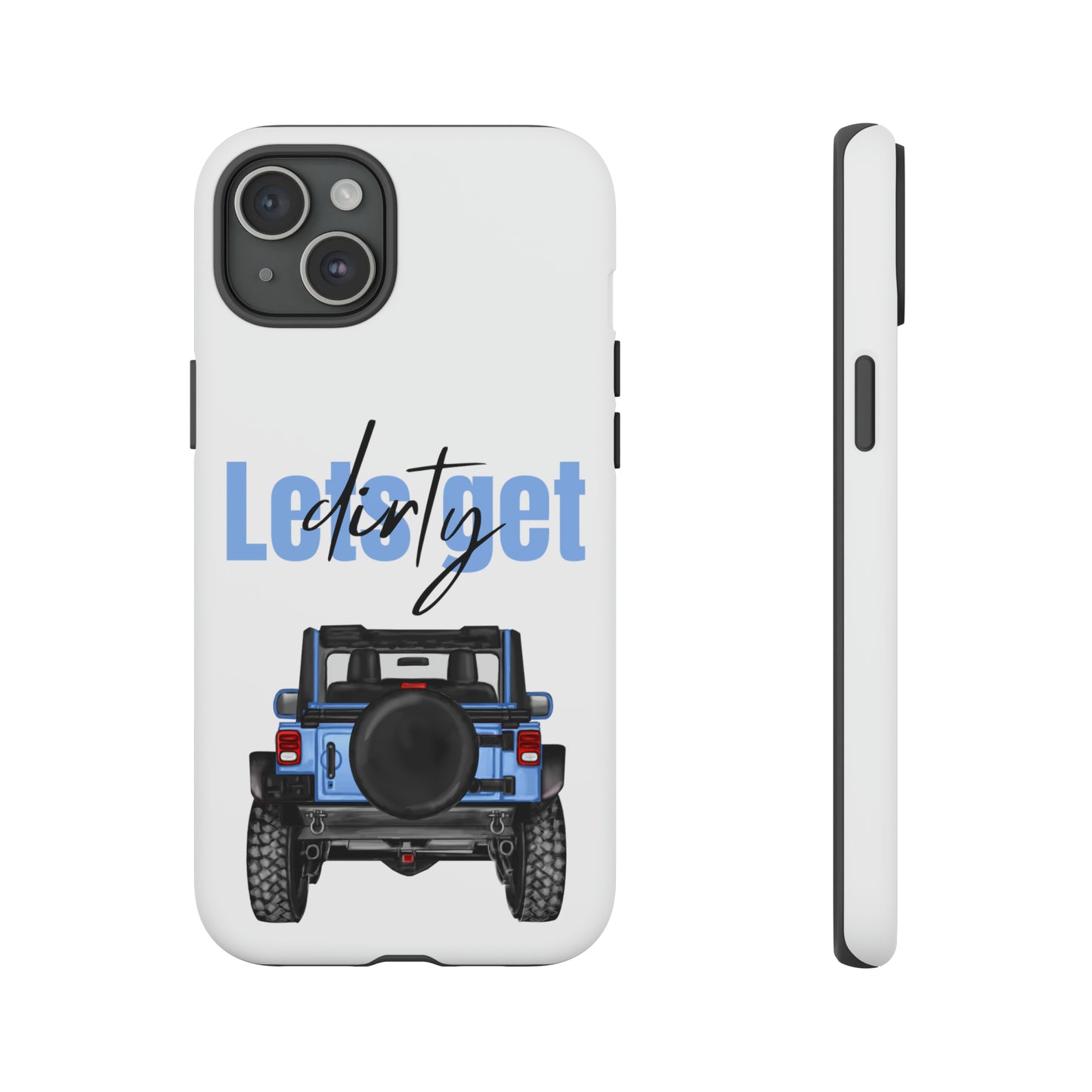 Lets Get Dirty Protective Phone Case for Iphone, Google and Samsung Blue