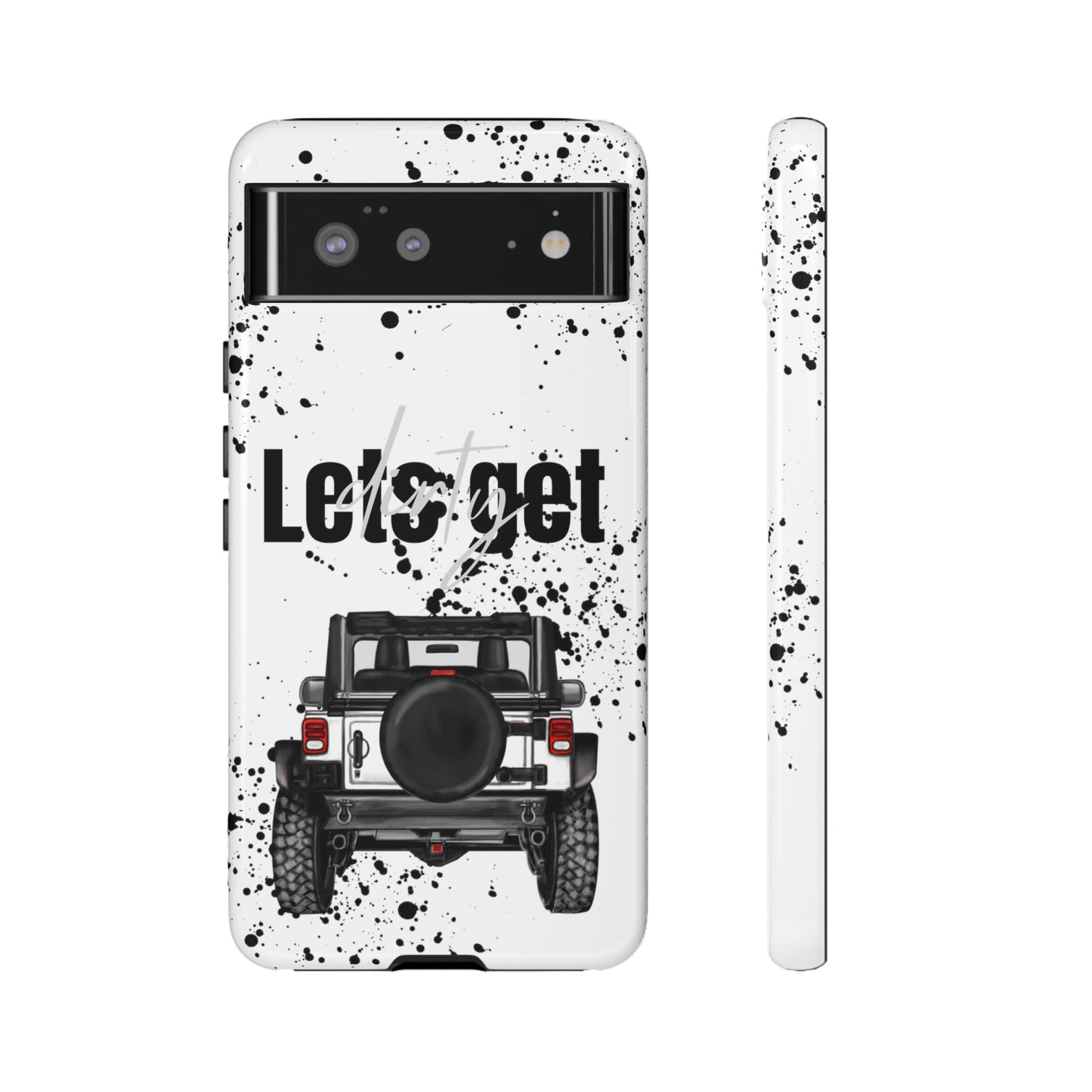 Lets Get Dirty Protective Phone Case for Iphone, Google and Samsung Splatter White