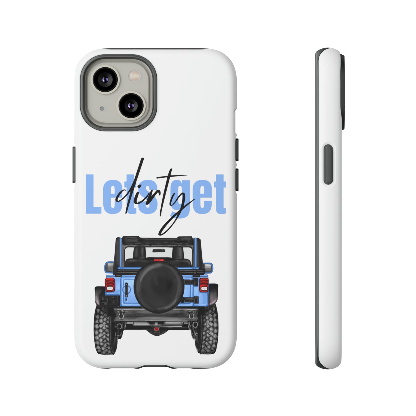 Lets Get Dirty Protective Phone Case for Iphone, Google and Samsung Blue