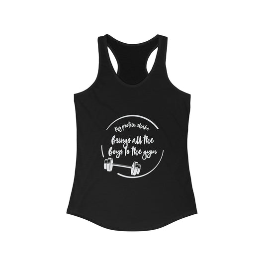 My protein shake brings all the boys to the gym Ideal Racerback Tank