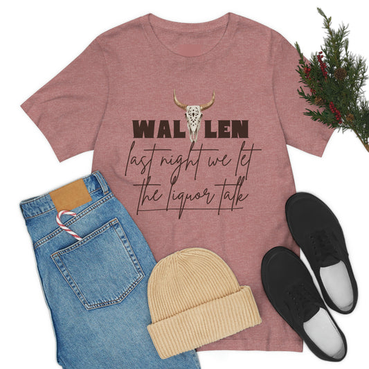 Morgan Wallen last night we let the liquor talk lyrics Tee